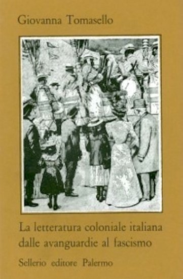 Tomasello - Letteratura coloniale italiana da avanguardie a fascismo - …