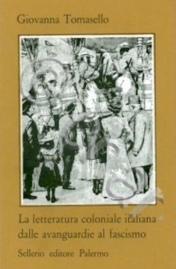 Tomasello - Letteratura coloniale italiana da avanguardie a fascismo - …