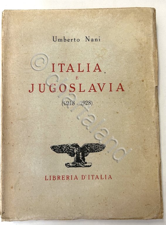 U. Nani - Italia e Jugoslavia (1918- 1928) - 1^ ed. 1928