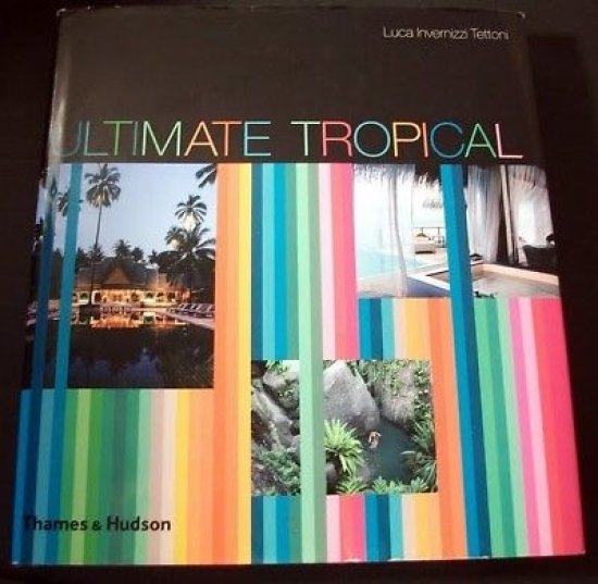 Ultimate Tropical - Thames & Hudson - ed. 2008