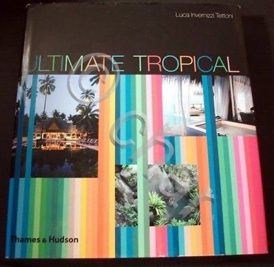 Ultimate Tropical - Thames & Hudson - ed. 2008