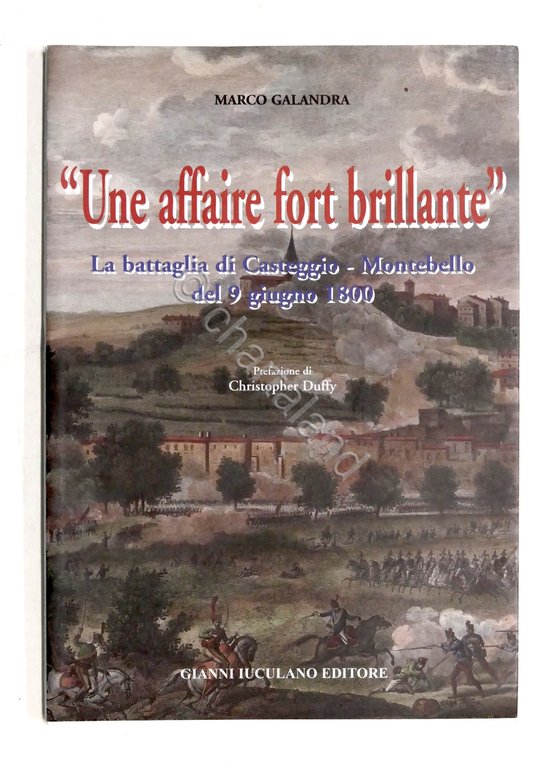 Une affaire fort brillante Battaglia Casteggio - Montebello giugno 1800 …