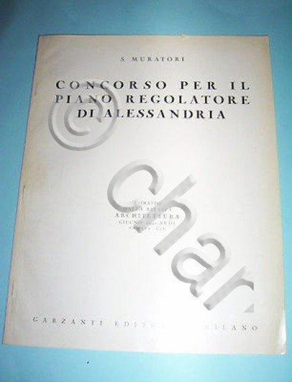 Urbanistica - S. Muratori - Concorso Piano Regolatore Alessandria 1940