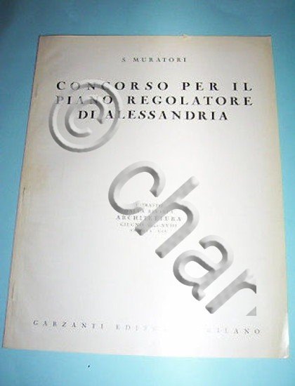 Urbanistica - S. Muratori - Concorso Piano Regolatore Alessandria 1940