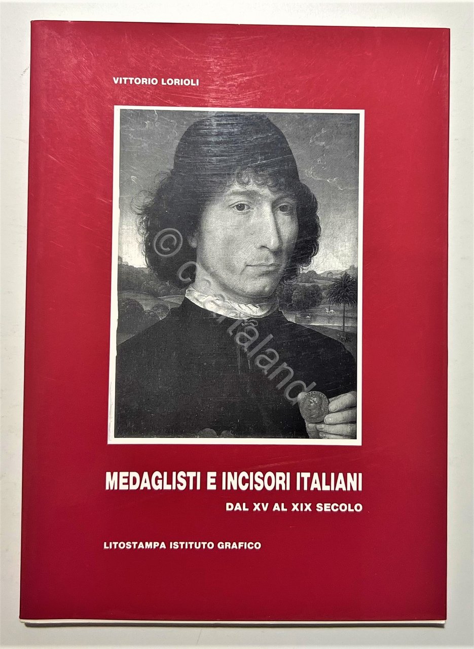 V. Lorioli - Medaglisti e Incisori Italiane dal XV al …