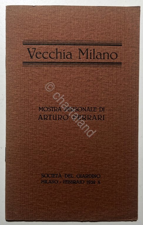 Vecchia Milano - Mostra personale di Arturo Ferrari - Società del Giardino 1932