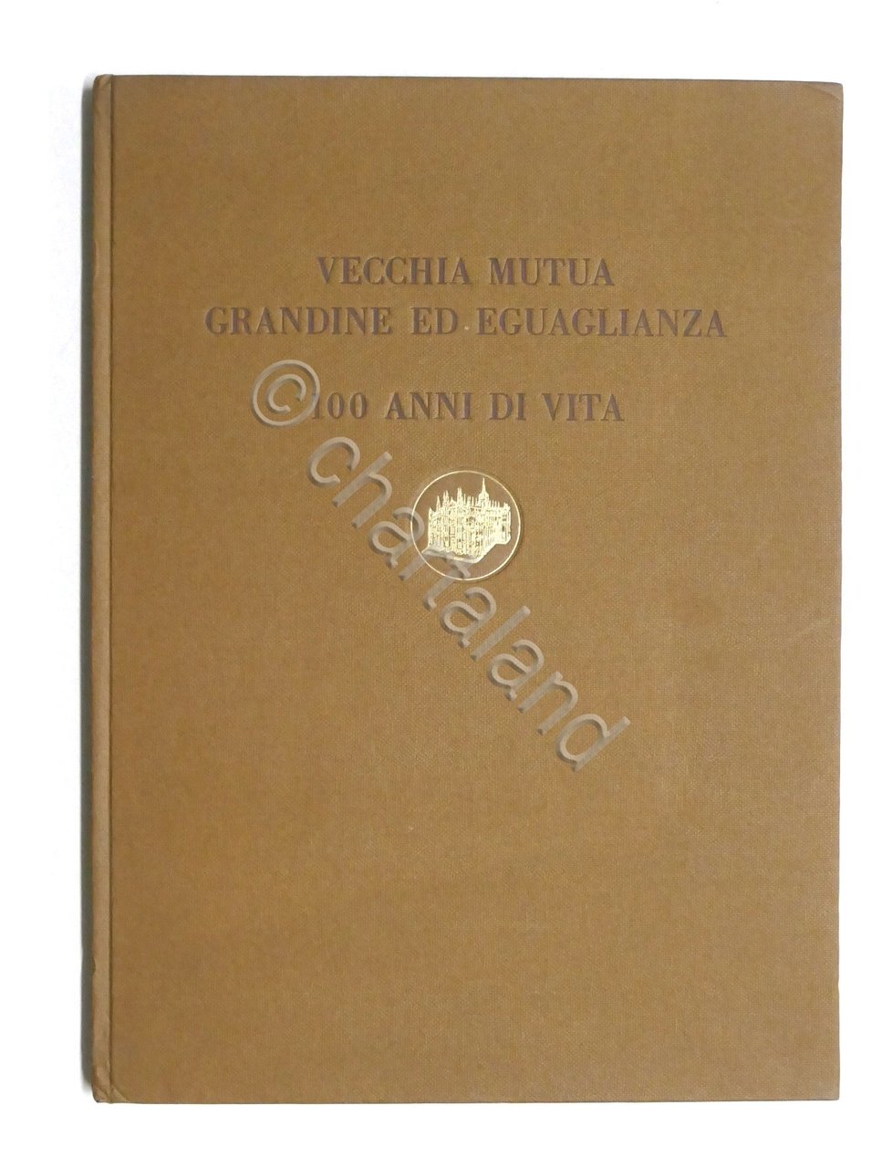 Vecchia Mutua Grandine ed Eguaglianza - 100 anni di vita …