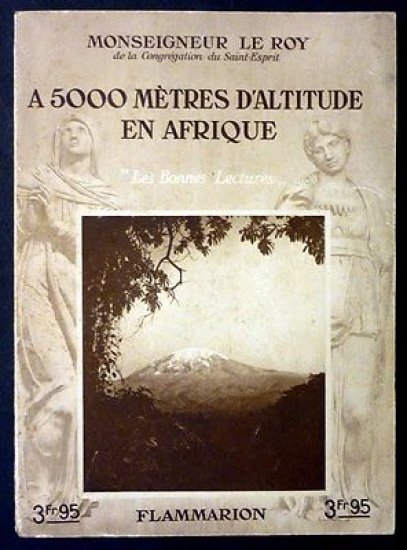 Viaggi Africa - A 5000 Metres d'Altitude en Afrique - ed. Flammarion 1934