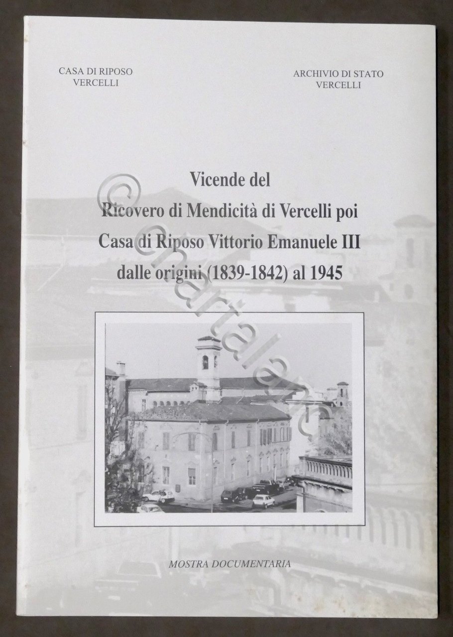 Vicende del Ricovero di Mendicità di Vercelli poi Casa di …