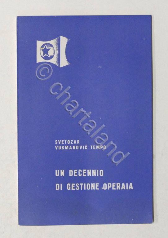 Vukmanovic Tempo - Un decennio di gestione operaia - 1^ ed. 1961 - Jugoslavia