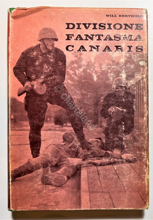 W. Berthold - Divisione fantasma Canaris - ed. 1963