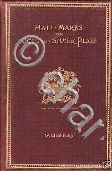 W. Chaffers - Hall marks on gold and silver plate …