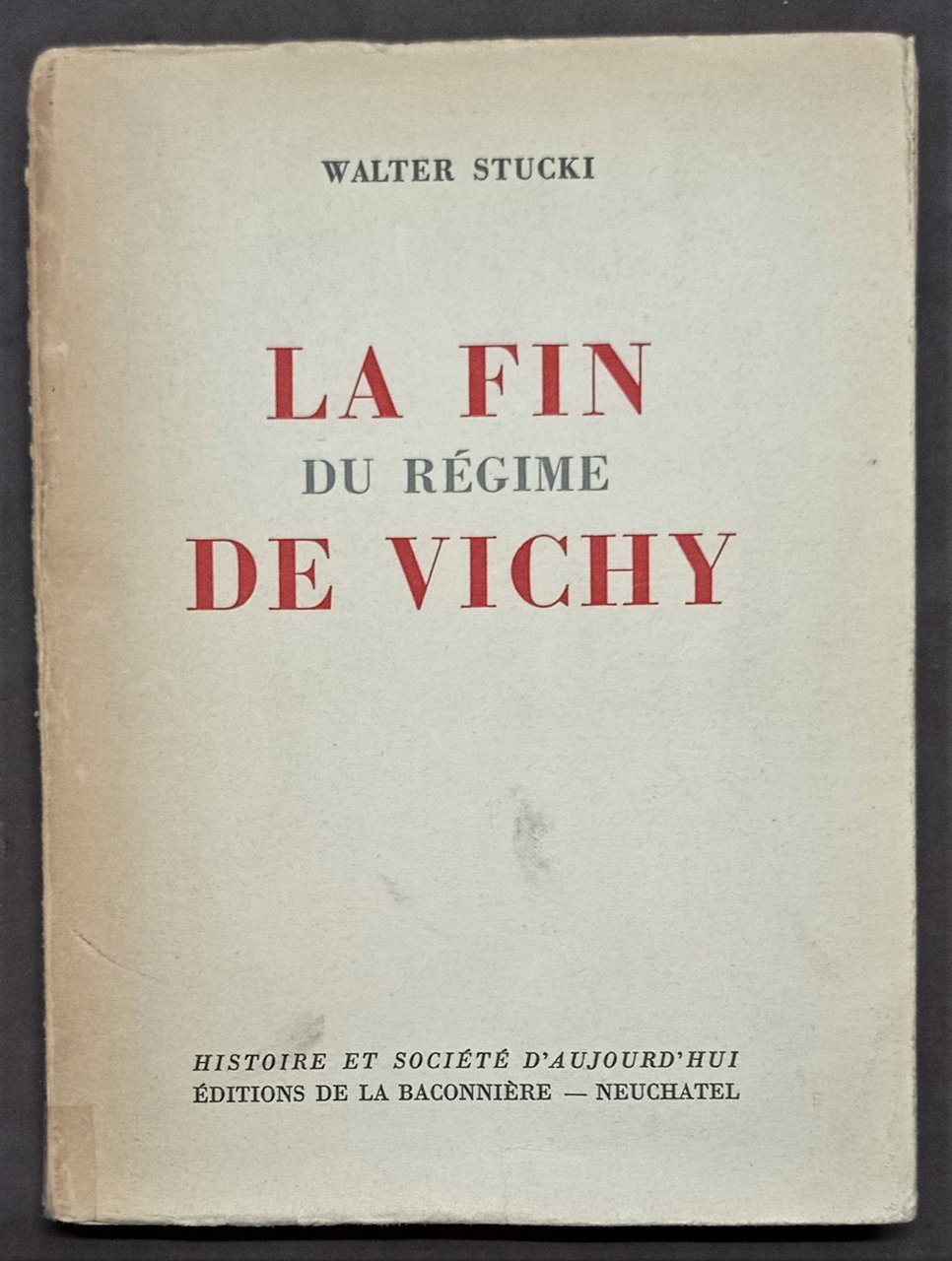 W. Stucki - La fin du régime de Vichy - …