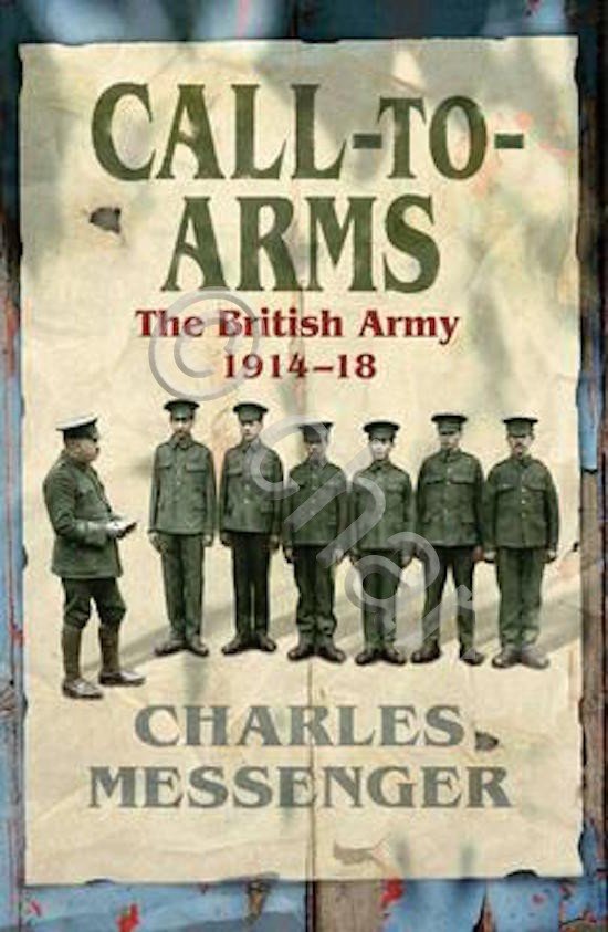 WWI - C. Messenger - Call to Arms The British …