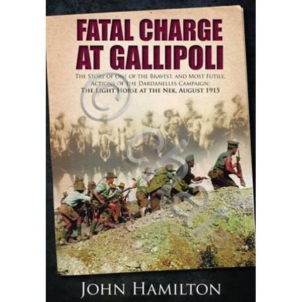 WWI - J. Hamilton - Fatal Charge at Gallipoli - ed. 2004