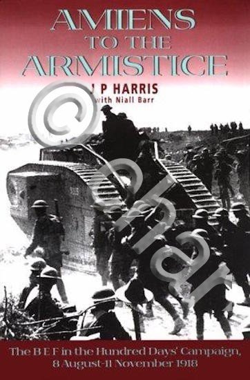 WWI - J P Harris - Amiens to the Armistice …