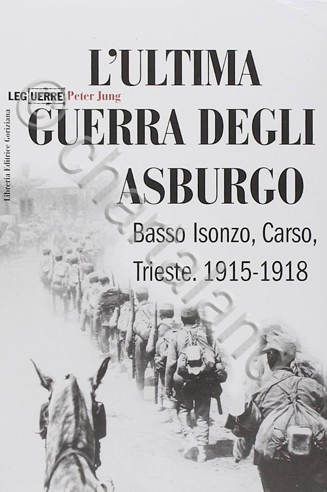 WWI - P. Jung L'ultima guerra degli Asburgo Basso Isonzo …