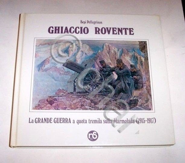 WWI - Pellegrinon - Ghiaccio rovente - Grande Guerra sulla …
