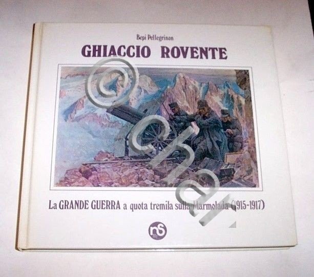 WWI - Pellegrinon - Ghiaccio rovente - Grande Guerra sulla …