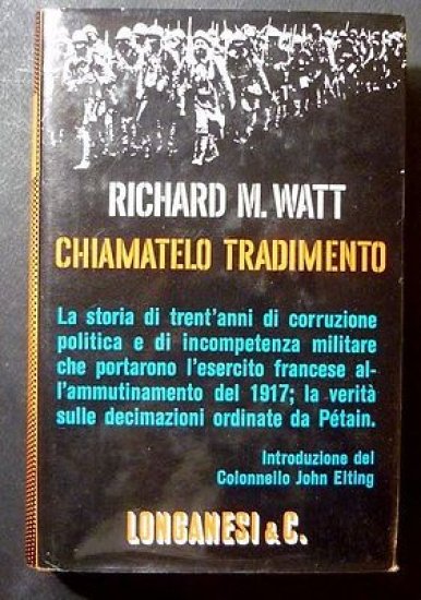 WWI - R.M. Watt - Chiamatelo Tradimento - 1^ Ed. Longanesi 1966