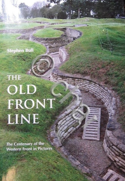 WWI - S. Bull The old Front Line Centenary o …