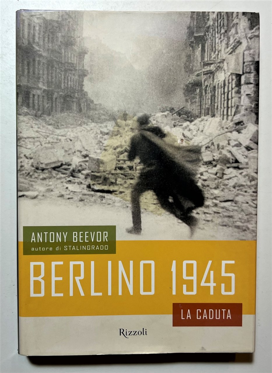 WWII - A. Beevor - Berlino 1945: La caduta - …