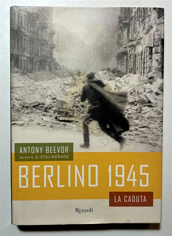 WWII - A. Beevor - Berlino 1945: La caduta - …