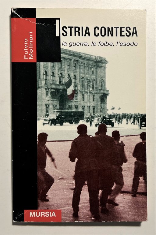WWII - F. Molinari - Istria Contesa: la guerra, le foibe, l'esodo - ed. 1996