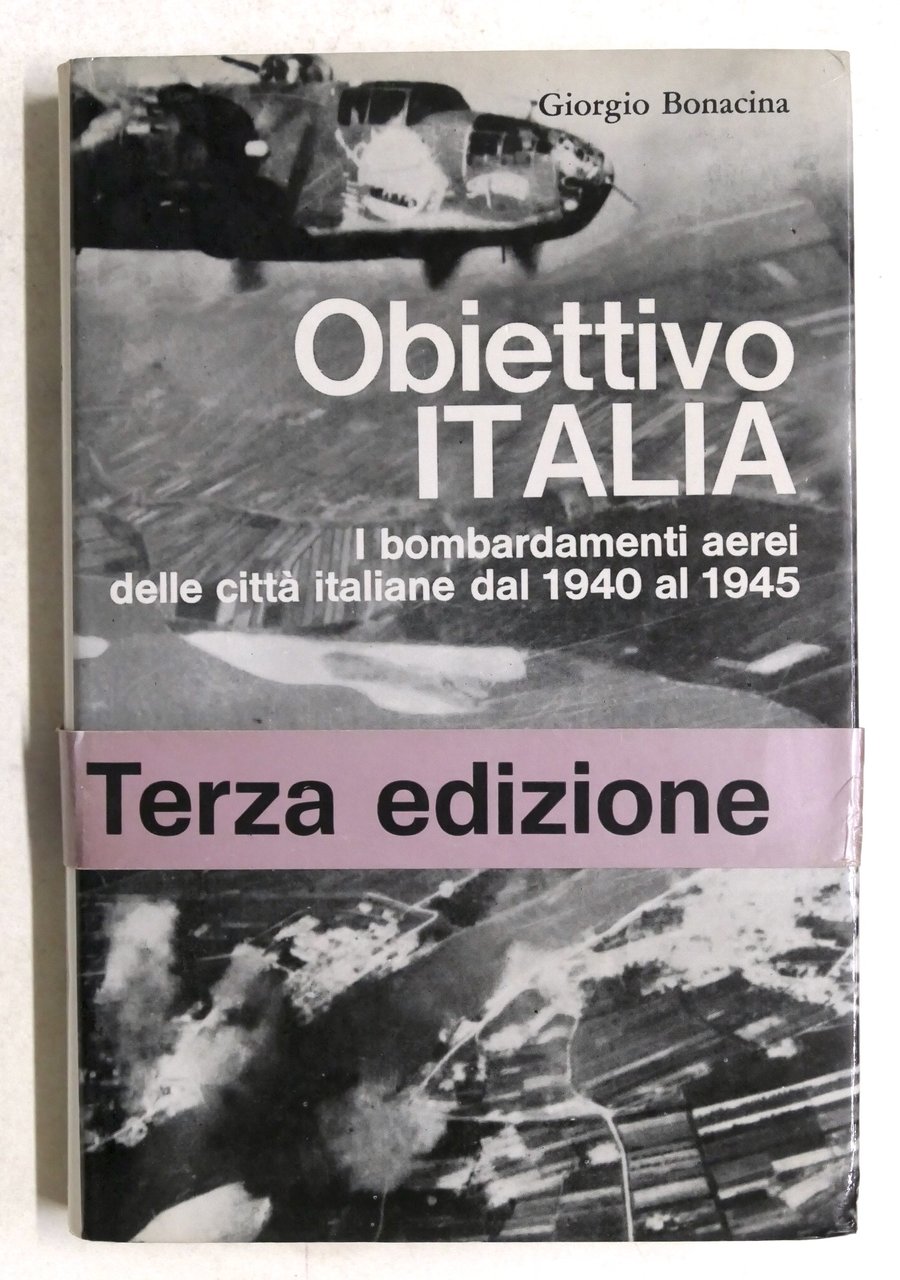 WWII - G. Bonacina - Obiettivo Italia Bombardamenti città italiane …