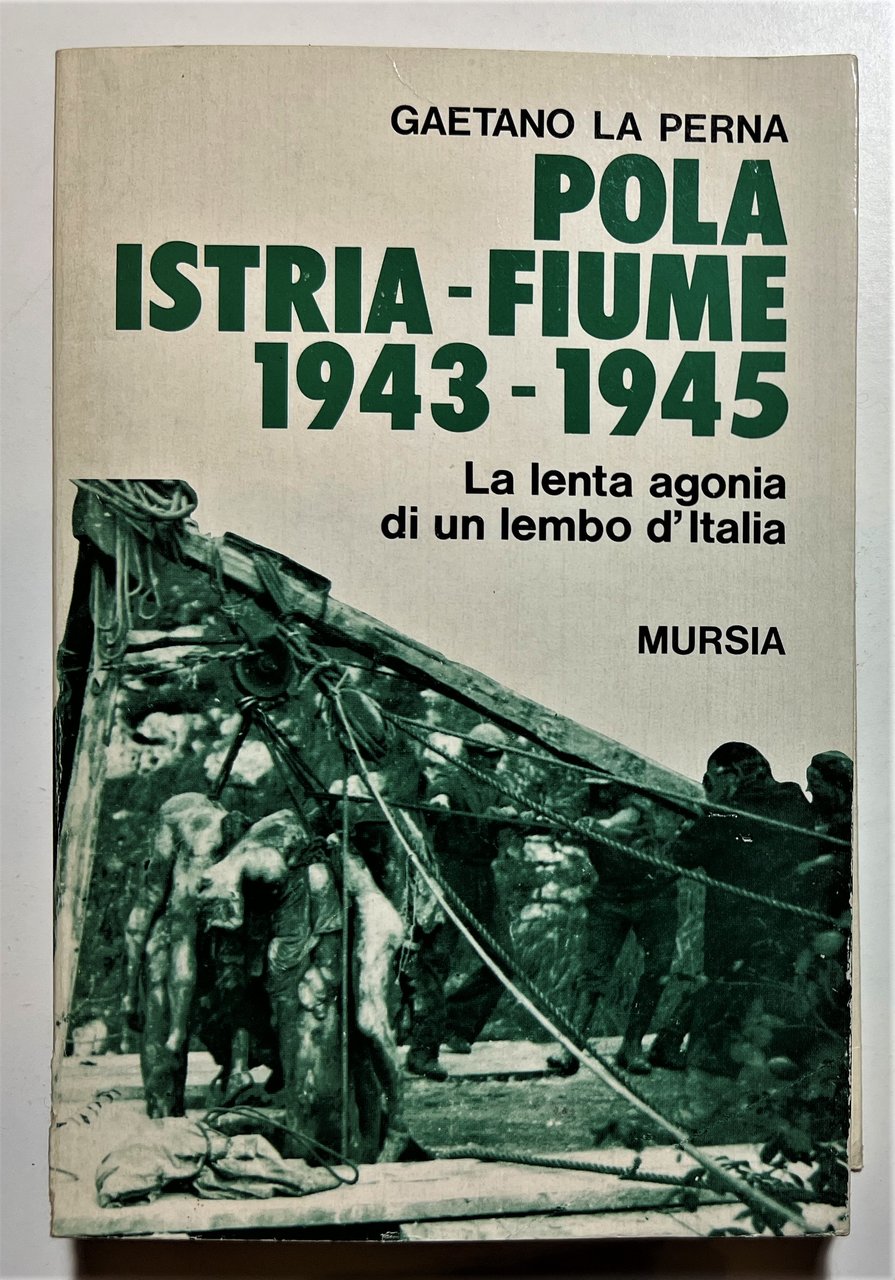 WWII - G. La Perna - Pola, Istria, Fiume 1943-1945 …