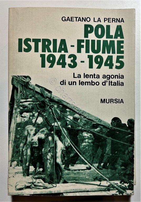WWII - G. La Perna - Pola, Istria, Fiume 1943-1945 …