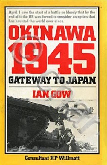 WWII - I. Gow - Okinawa 1945 Gateway to Japan …