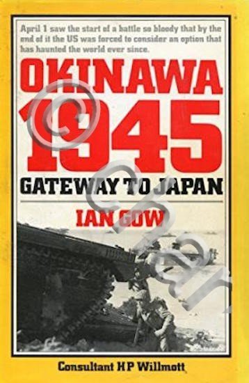 WWII - I. Gow - Okinawa 1945 Gateway to Japan …