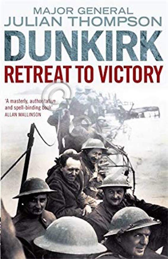 WWII - J. Thompson - Dunkirk Retreat to victory - …