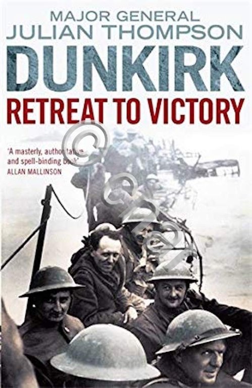 WWII - J. Thompson - Dunkirk Retreat to victory - …