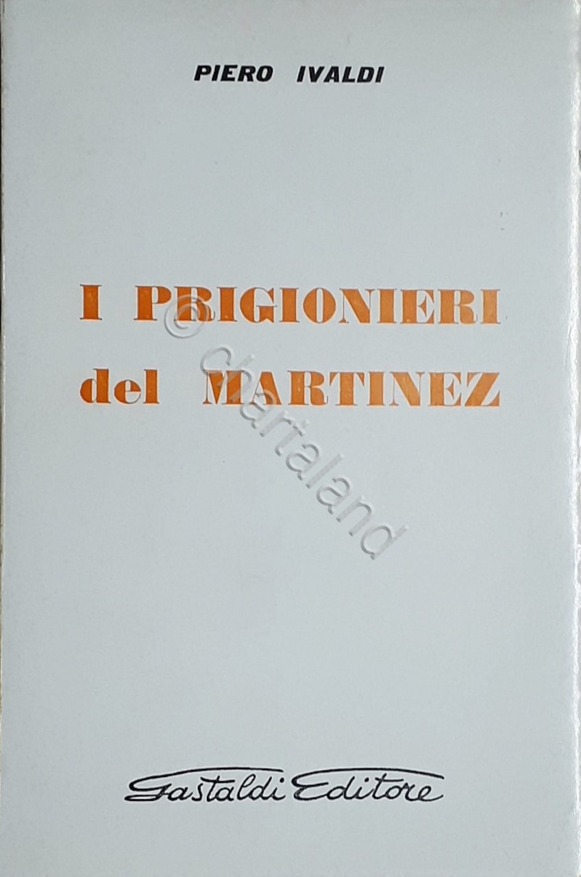 WWII - P. Ivaldi - I prigionieri del Martinez - …