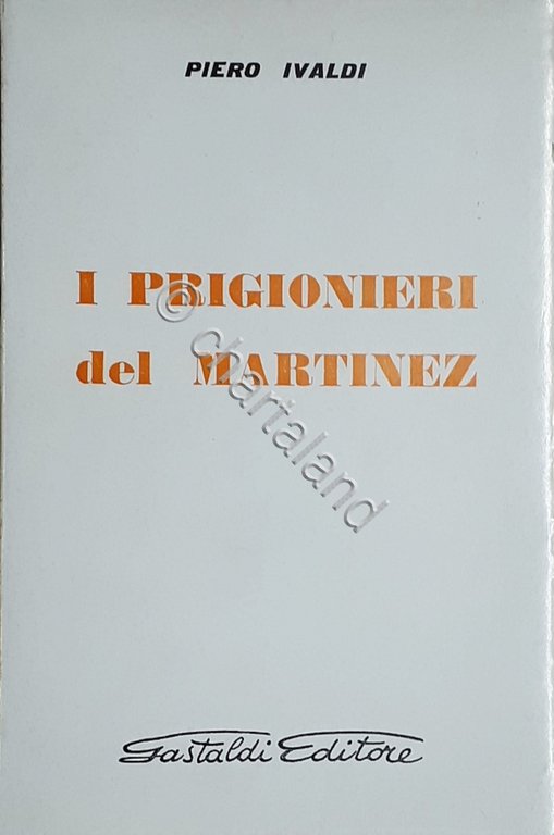 WWII - P. Ivaldi - I prigionieri del Martinez - …