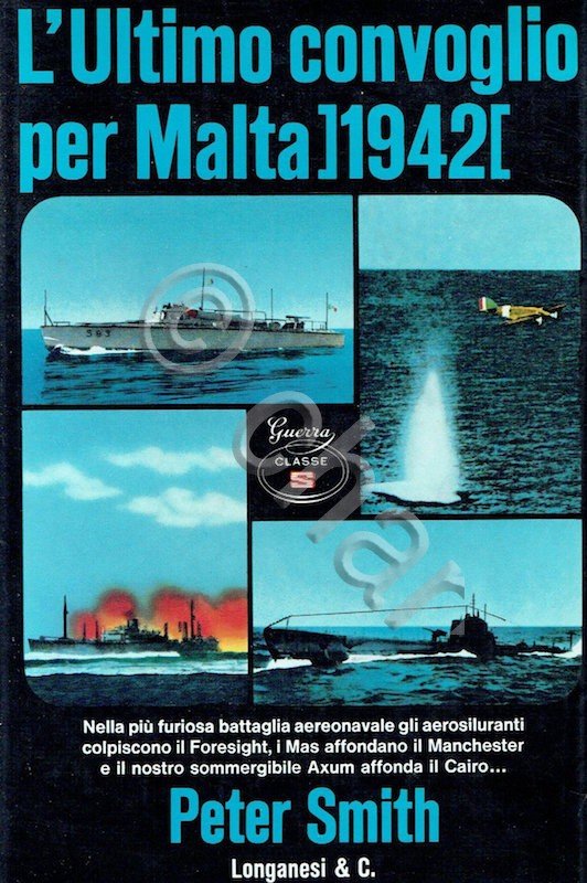 WWII - P. Smith - L'ultimo convoglio per Malta 1942 …