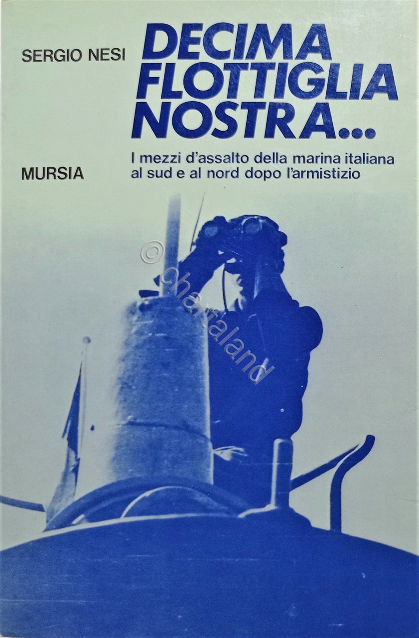 WWII - S. Nesi - Decima flottiglia nostra... - ed. …