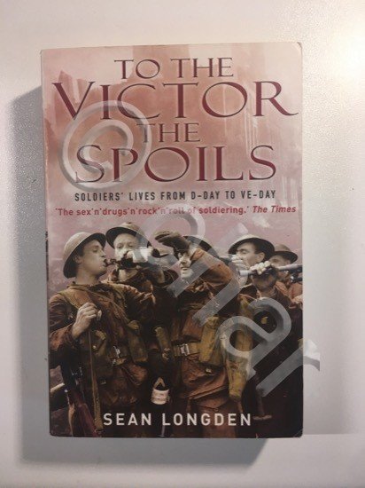 WWII - Sean Longden - To the Victor The Spoils …