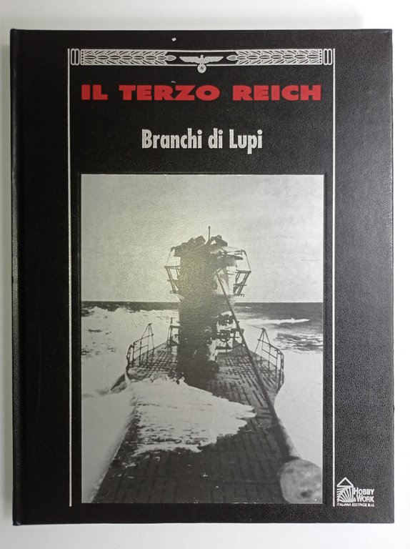 WWII - Time-Life Books - Il Terzo Reich: Branchi di lupi - ed. 1992