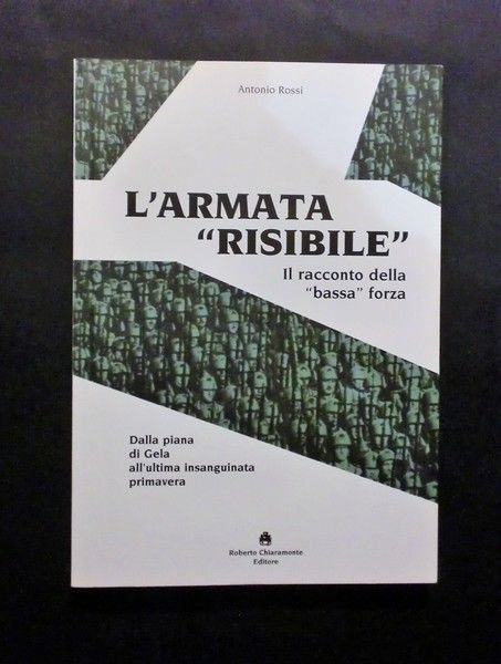 WWII A. Rossi - L'armata risibile Il racconto della bassa …