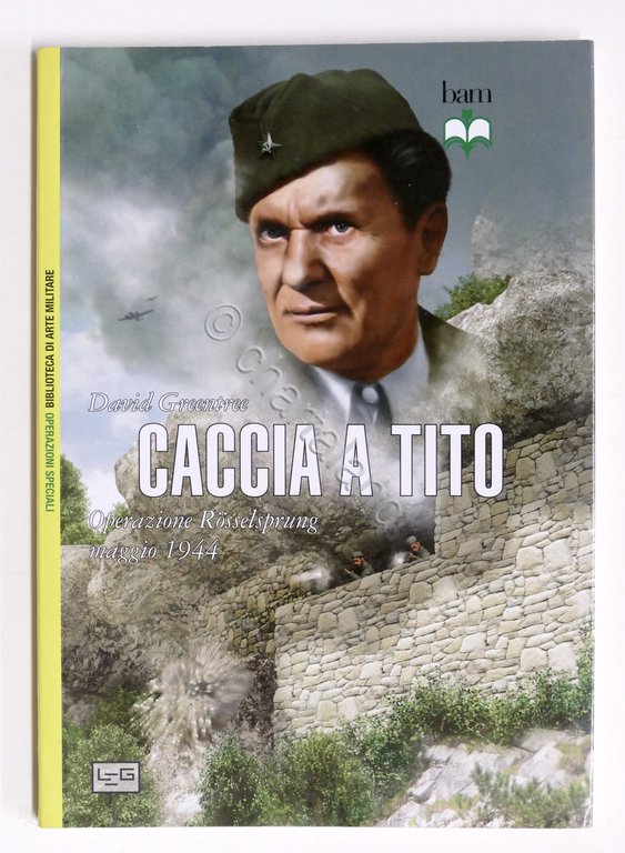 WWII Jugoslavia - BAM Biblioteca Arte Militare - Caccia a Tito - ed. 2013