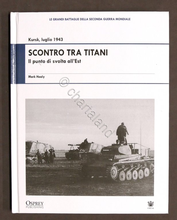 WWII Osprey Battaglie - Scontro tra titani - Kursk luglio …