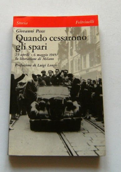 WWII Resistenza MIlano - G. Pesce - Quando cessarono gli …