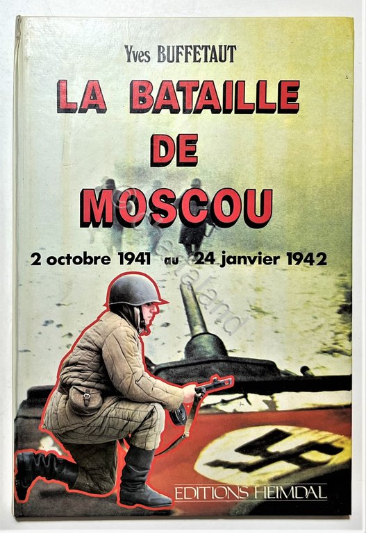 Y. Buffetaut - La Bataille de Moscou: 2 Octobre 1941 …