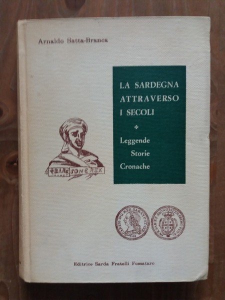 La Sardegna attraverso i secoli Leggende Storie Cronache