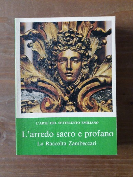 L'arte del Settecento emiliano L'arredo sacro e profano a Bologna …