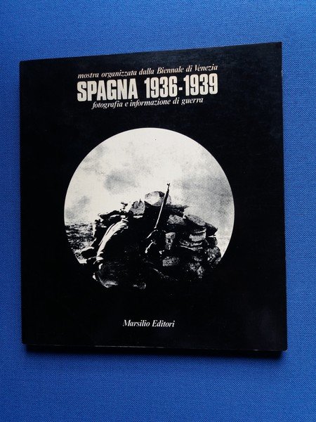 Spagna 1936-1939 fotografia e informazione di guerra