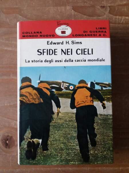 Sfide nei cieli La storia degli assi della caccia mondiale